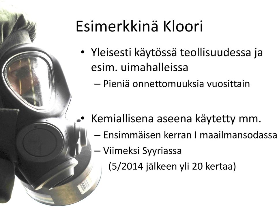Kemiallisena aseena käytetty mm.
