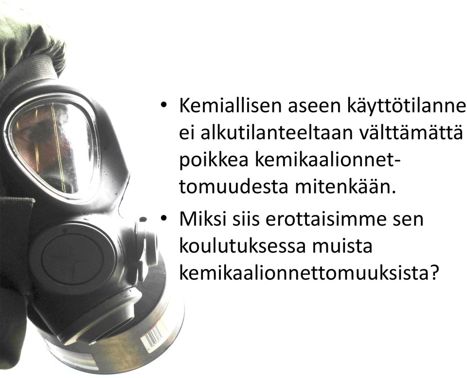 kemikaalionnettomuudesta mitenkään.