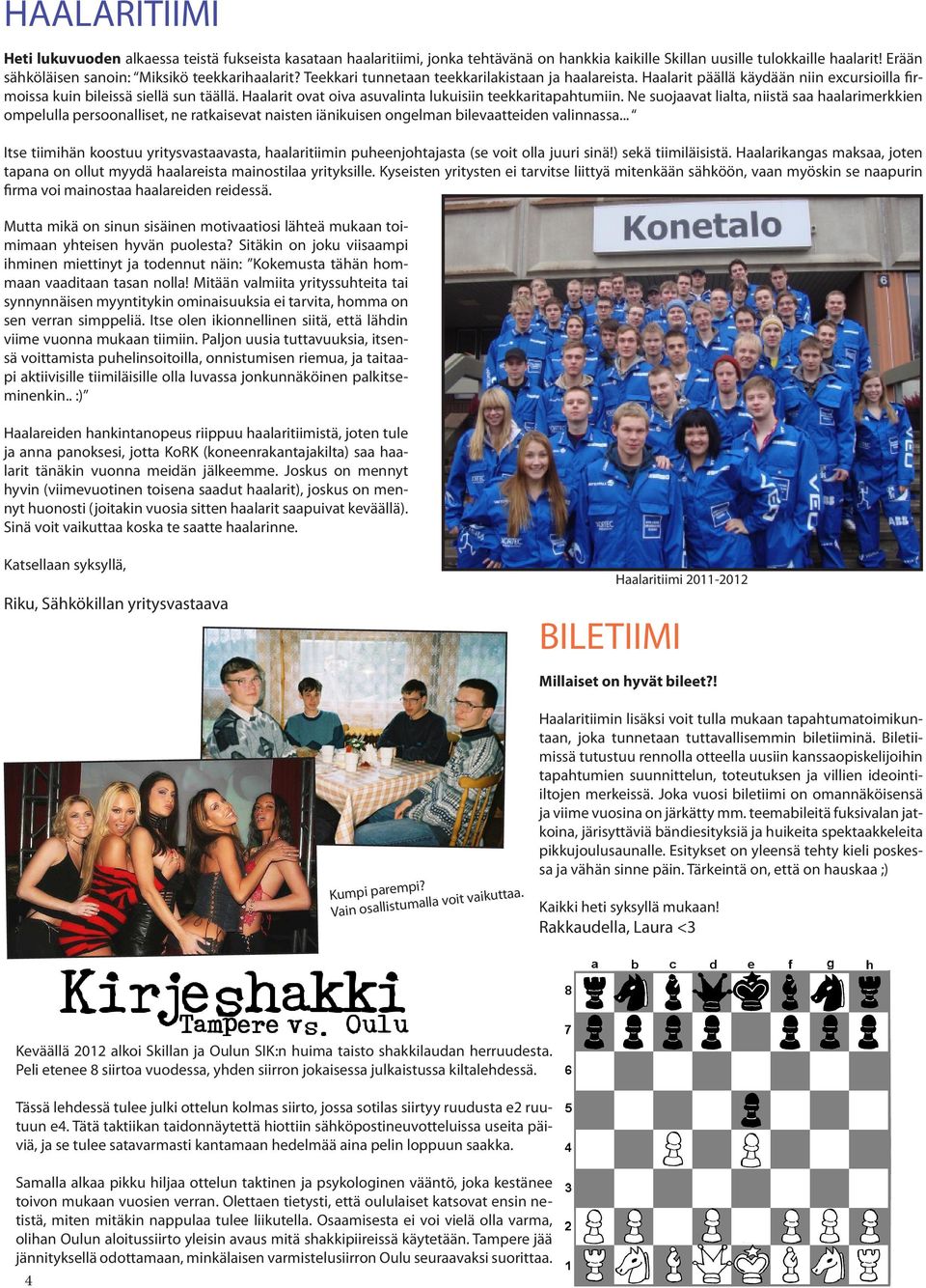 Haalarit ovat oiva asuvalinta lukuisiin teekkaritapahtumiin.