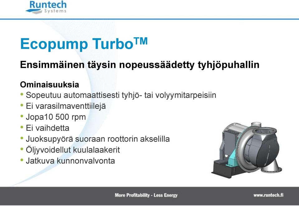 Ei varasilmaventtiilejä Jopa10 500 rpm Ei vaihdetta Juoksupyörä