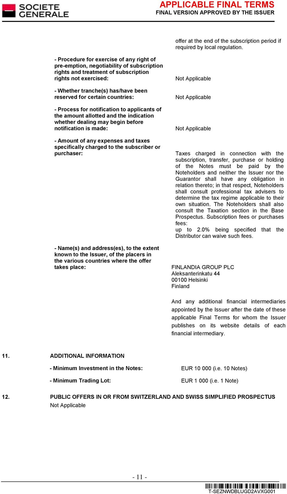 countries: - Process for notification to applicants of the amount allotted and the indication whether dealing may begin before notification is made: - Amount of any expenses and taxes specifically