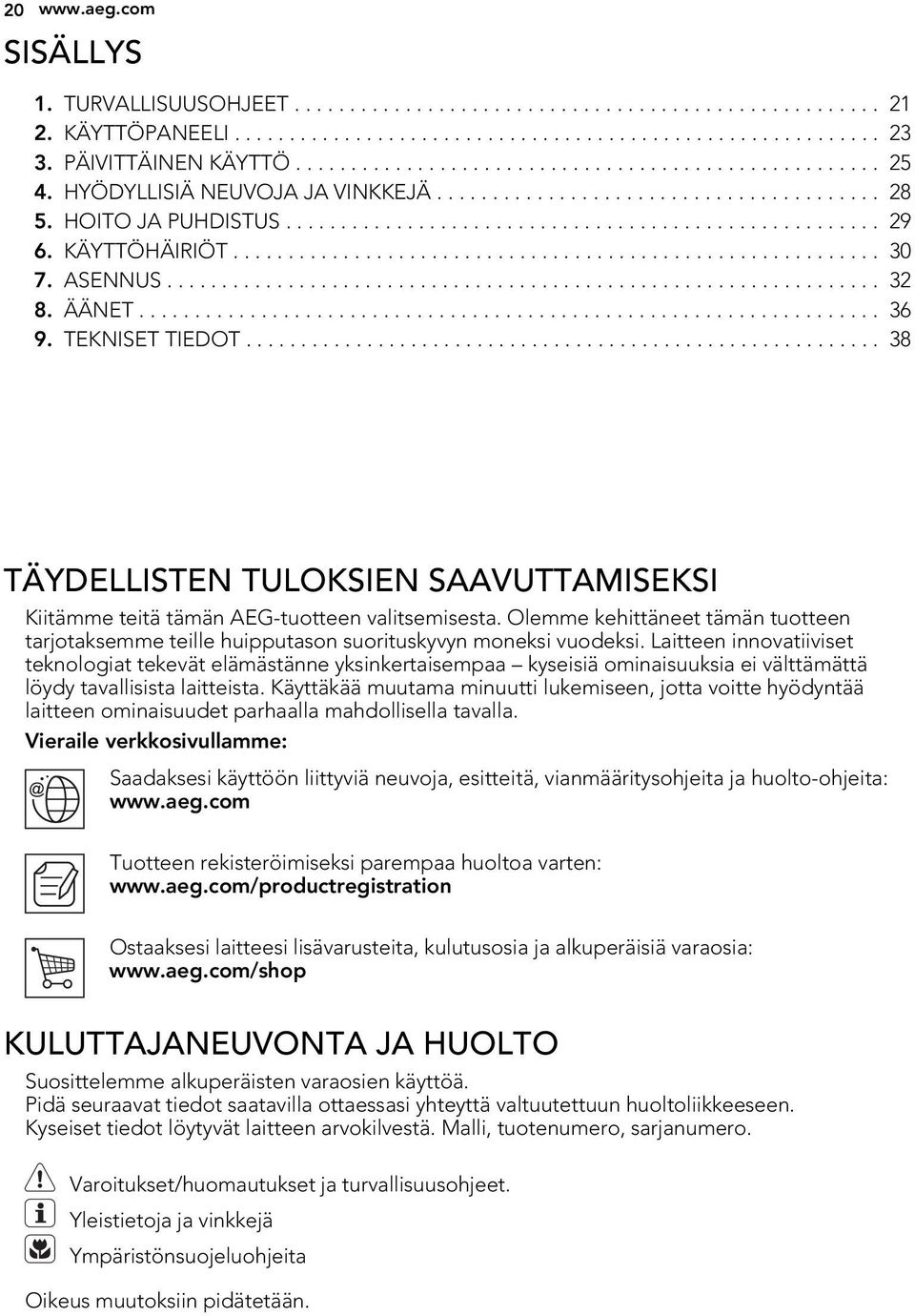 ASENNUS................................................................. 3 8. ÄÄNET................................................................... 36 9. TEKNISET TIEDOT.