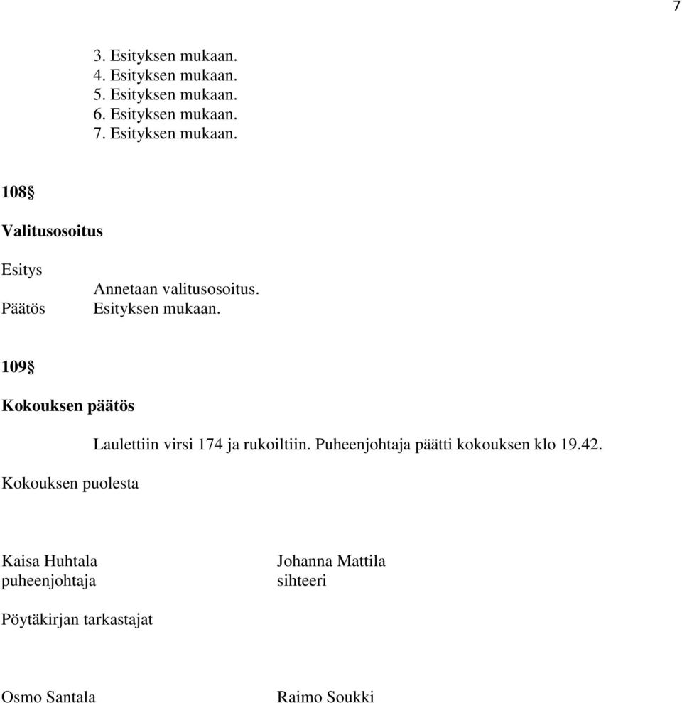 Puheenjohtaja päätti kokouksen klo 19.42.