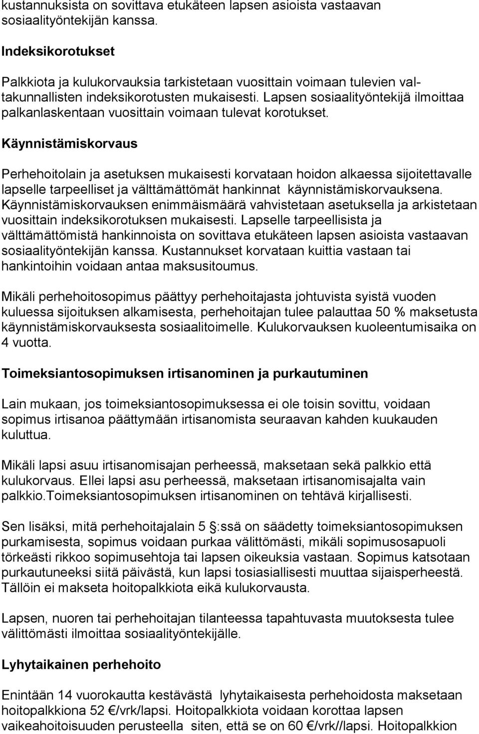 Lapsen sosiaalityöntekijä il moittaa palkanlaskentaan vuosittain voimaan tulevat korotukset.