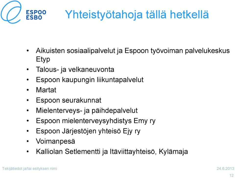 Espoon seurakunnat Mielenterveys- ja päihdepalvelut Espoon mielenterveysyhdistys Emy ry