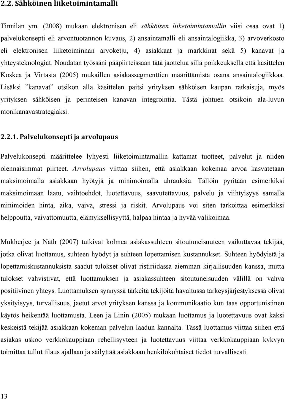 liiketoiminnan arvoketju, 4) asiakkaat ja markkinat sekä 5) kanavat ja yhteysteknologiat.