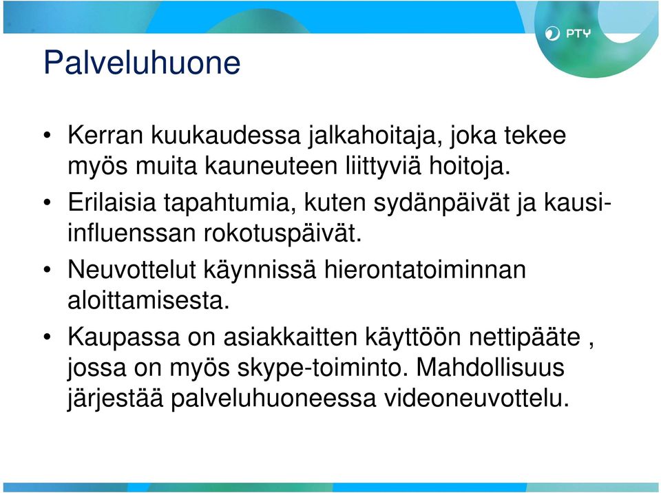 Neuvottelut käynnissä hierontatoiminnan aloittamisesta.