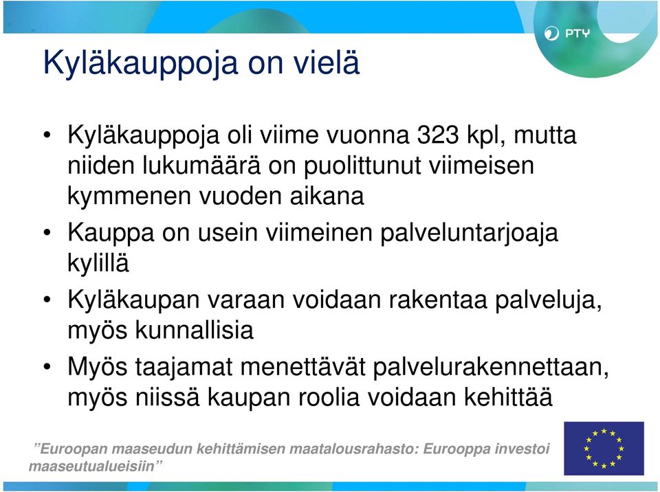 voidaan rakentaa palveluja, myös kunnallisia Myös taajamat menettävät palvelurakennettaan, myös niissä