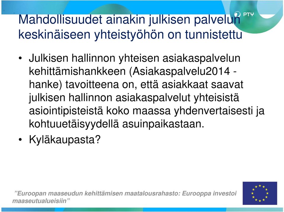 hallinnon asiakaspalvelut yhteisistä asiointipisteistä koko maassa yhdenvertaisesti ja kohtuuetäisyydellä