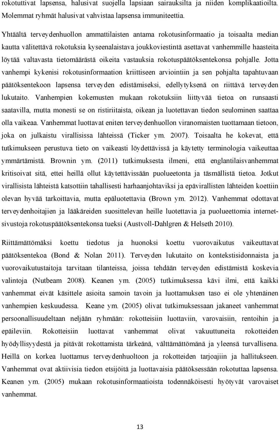 tietomäärästä oikeita vastauksia rokotuspäätöksentekonsa pohjalle.