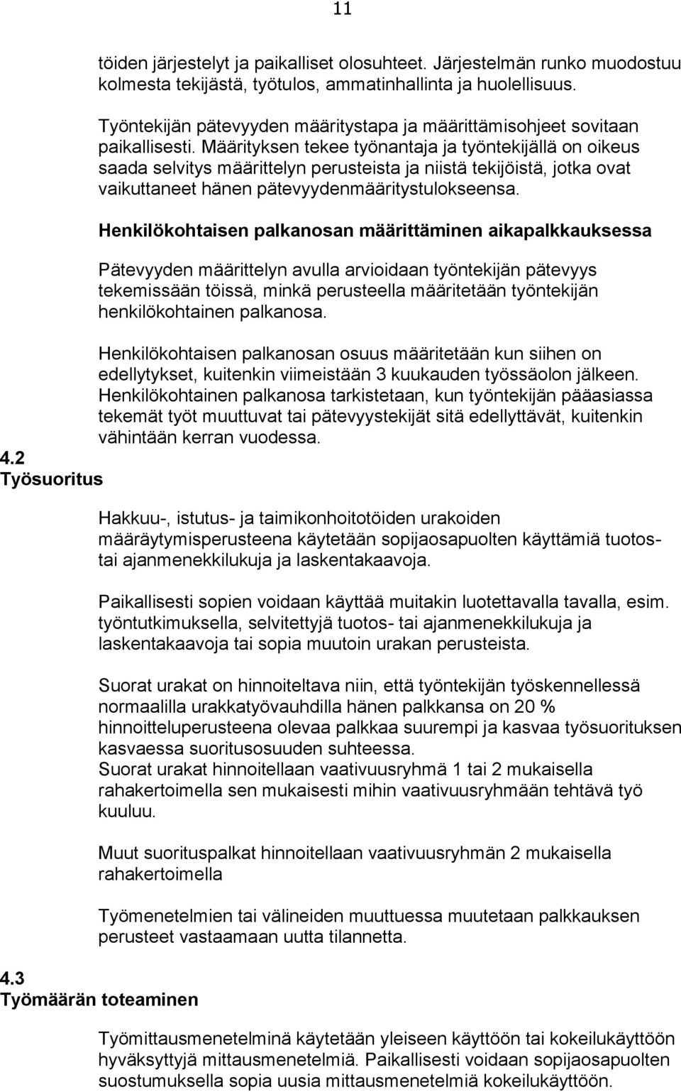 Määrityksen tekee työnantaja ja työntekijällä on oikeus saada selvitys määrittelyn perusteista ja niistä tekijöistä, jotka ovat vaikuttaneet hänen pätevyydenmääritystulokseensa.