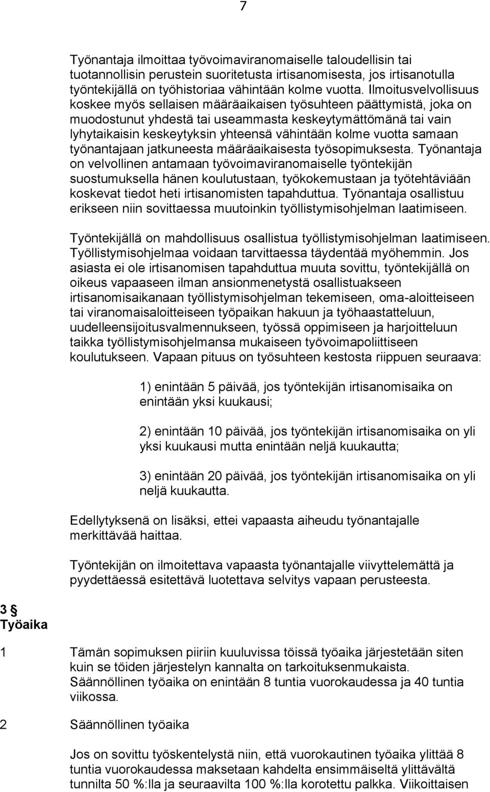 kolme vuotta samaan työnantajaan jatkuneesta määräaikaisesta työsopimuksesta.