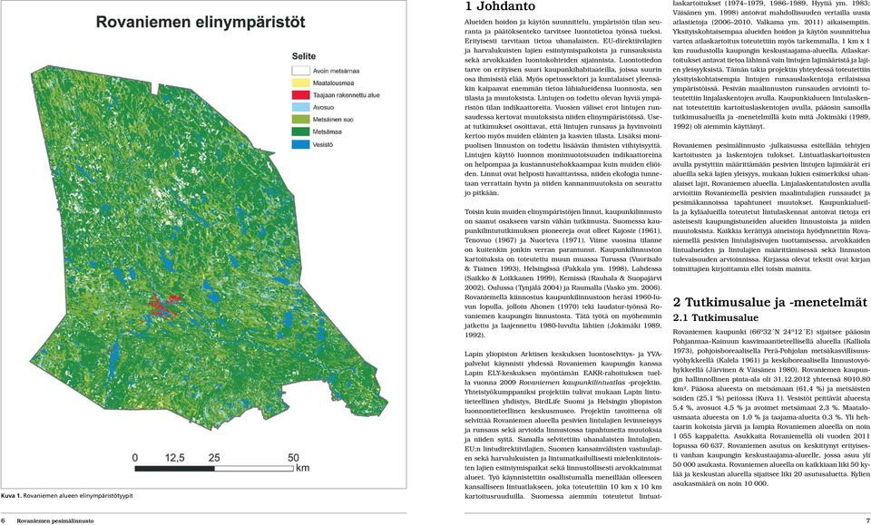 Luontotiedon tarve on erityisen suuri kaupunkihabitaateilla, joissa suurin osa ihmisistä elää.