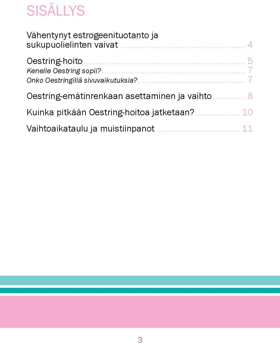 ... 7 Onko Oestringillä sivuvaikutuksia?