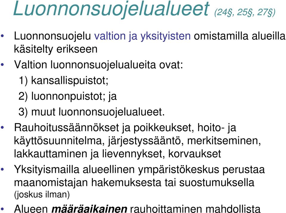 Rauhoitussäännökset ja poikkeukset, hoito- ja käyttösuunnitelma, järjestyssääntö, merkitseminen, lakkauttaminen ja lievennykset,