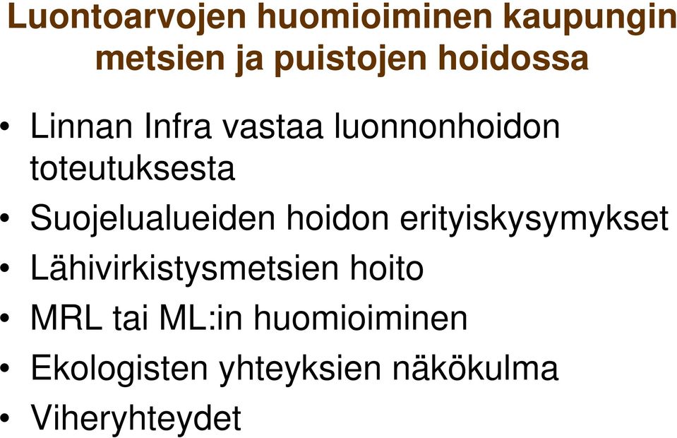 Suojelualueiden hoidon erityiskysymykset Lähivirkistysmetsien i t