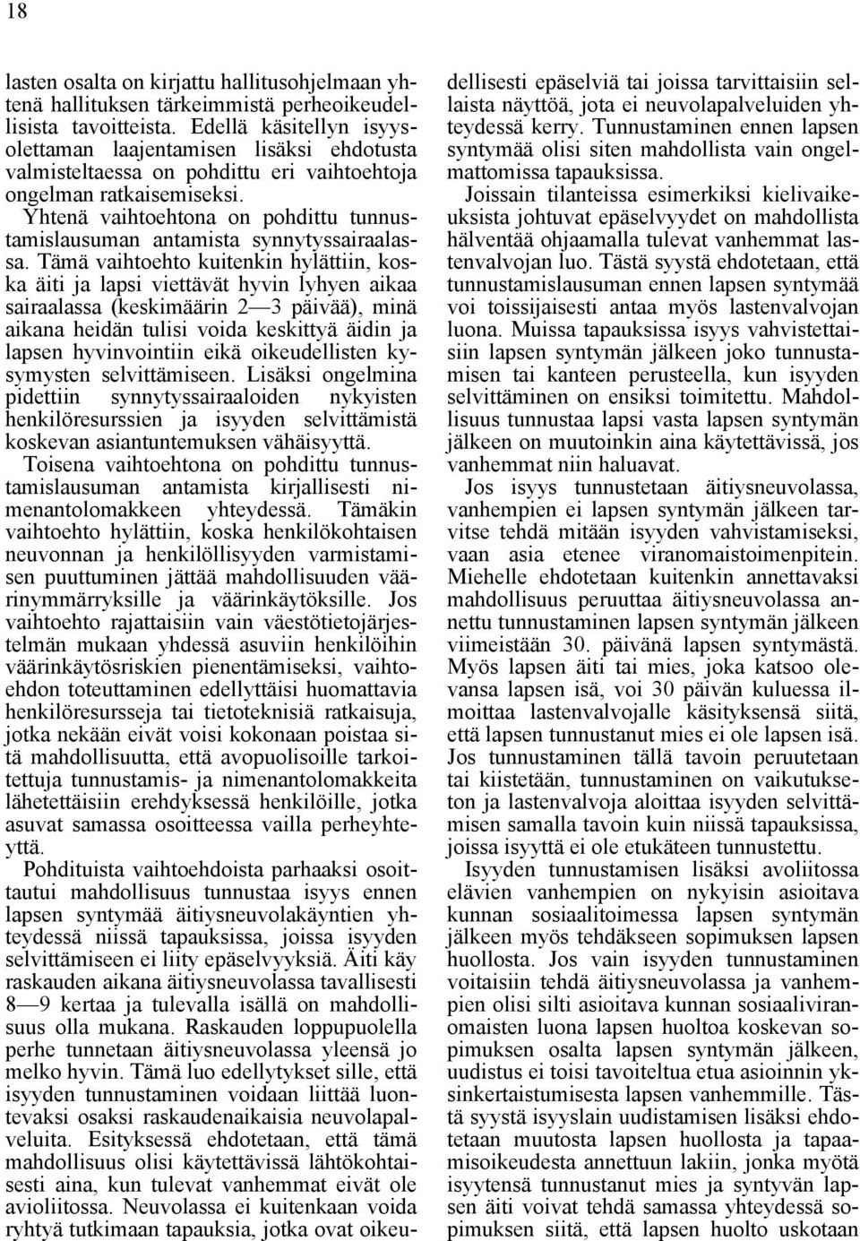 Yhtenä vaihtoehtona on pohdittu tunnustamislausuman antamista synnytyssairaalassa.