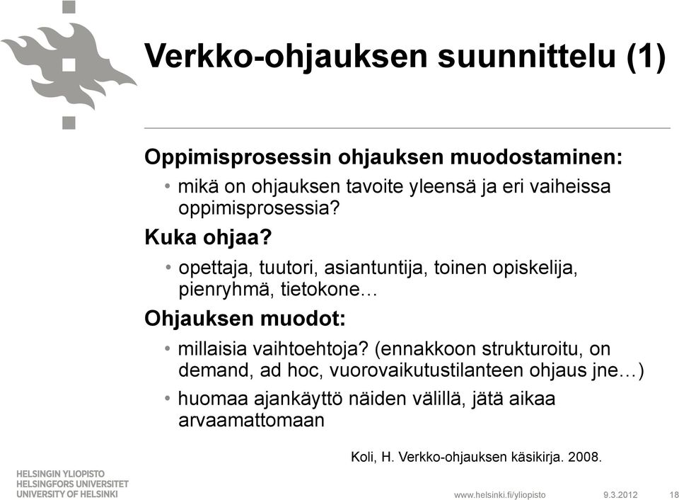 opettaja, tuutori, asiantuntija, toinen opiskelija, pienryhmä, tietokone Ohjauksen muodot: millaisia vaihtoehtoja?