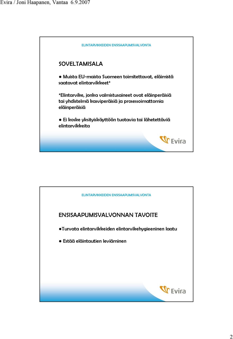 prosessoimattomia eläinperäisiä Ei koske yksityiskäyttöön tuotavia tai lähetettäviä