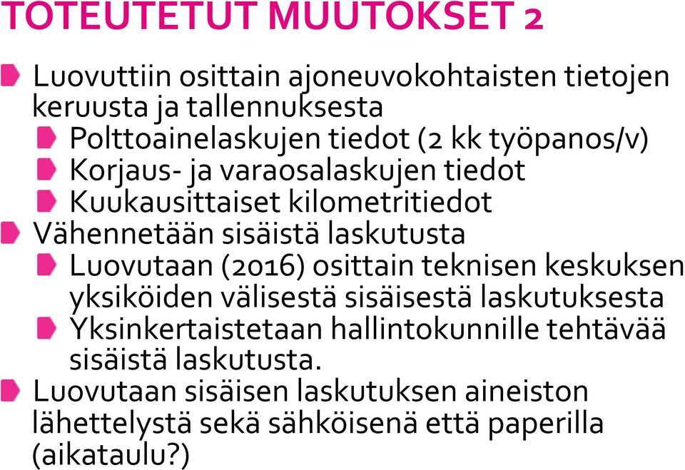 Luovutaan (2016) osittain teknisen keskuksen yksiköiden välisestä sisäisestä laskutuksesta Yksinkertaistetaan