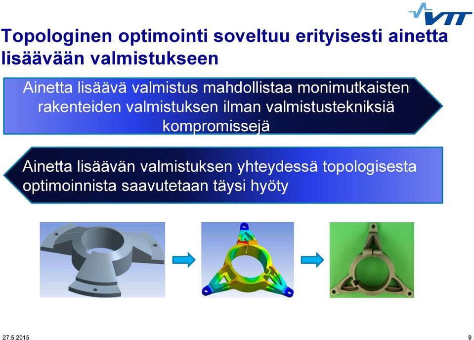 rakenteiden valmistuksen ilman valmistustekniksiä kompromissejä Ainetta