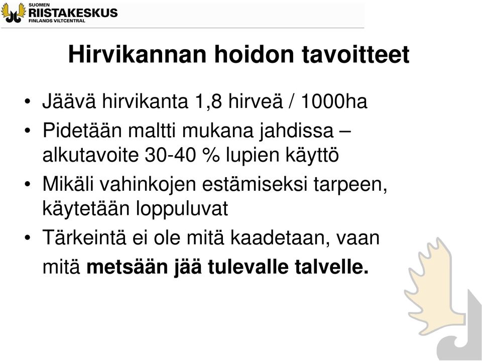 Mikäli vahinkojen estämiseksi tarpeen, käytetään loppuluvat