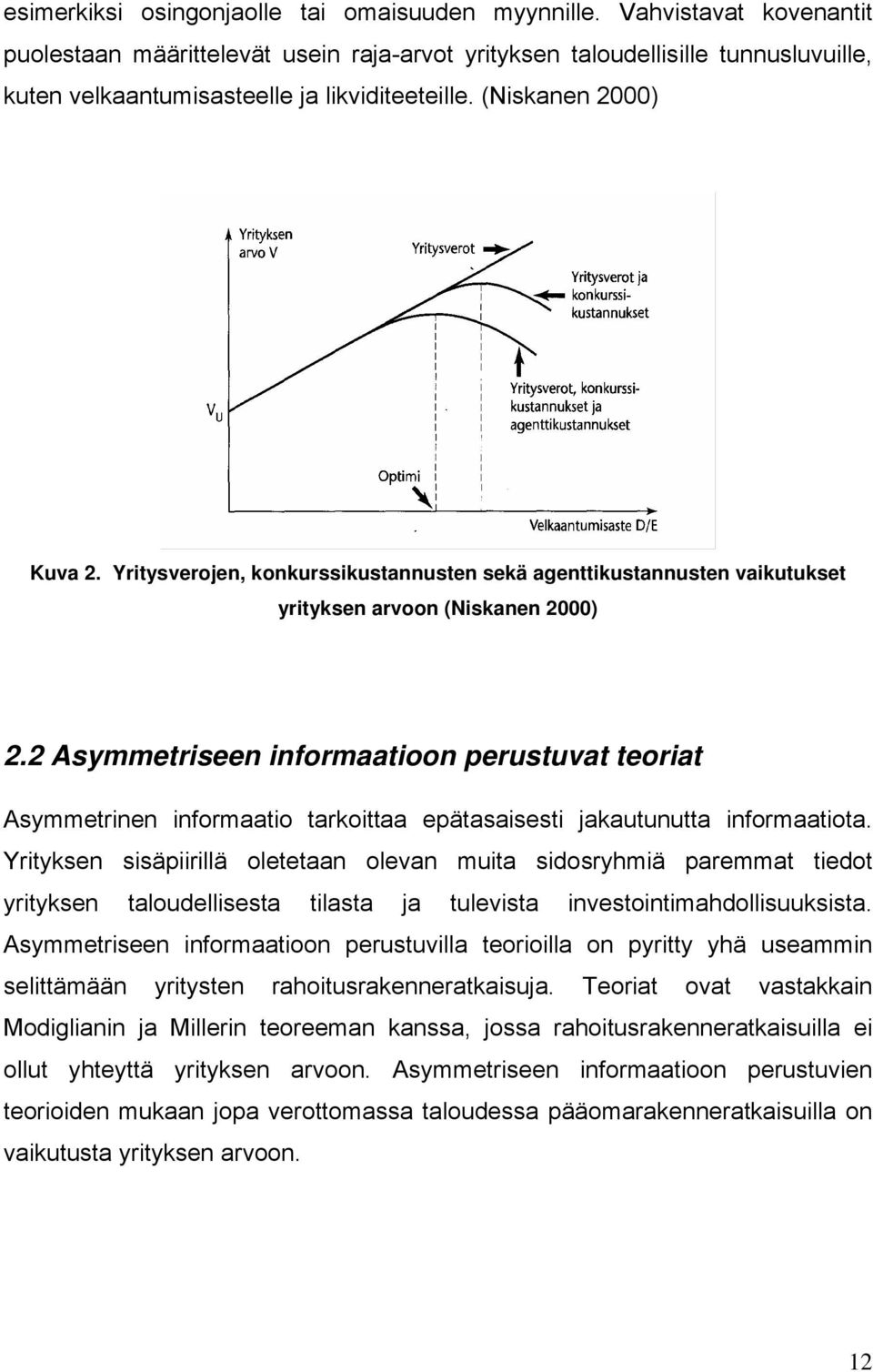 Yritysverojen, konkurssikustannusten sekä agenttikustannusten vaikutukset yrityksen arvoon (iskanen 2000) 2.