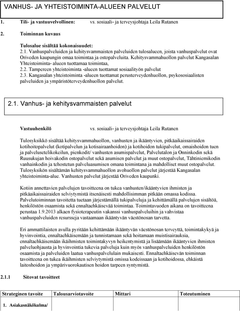 Kangasalan yhteistoiminta -alueen tuottamat perusterveydenhuollon, psykososiaalisten palveluiden ja ympäristöterveydenhuollon palvelut. 2.1. Vanhus- ja kehitysvammaisten palvelut Vastuuhenkilö vs.