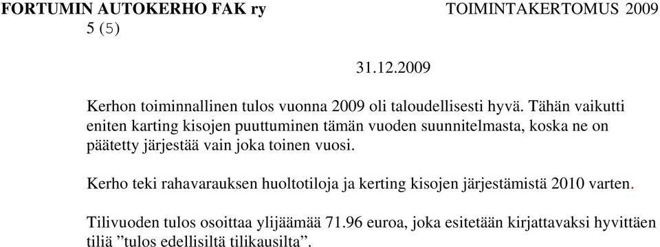 järjestää vain joka toinen vuosi.