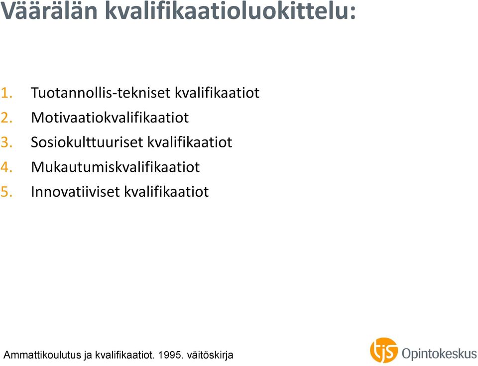 Motivaatiokvalifikaatiot 3. Sosiokulttuuriset kvalifikaatiot 4.