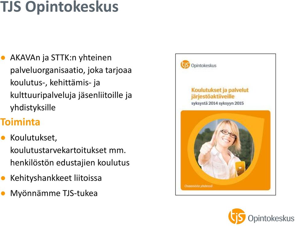 yhdistyksille Toiminta Koulutukset, koulutustarvekartoitukset mm.