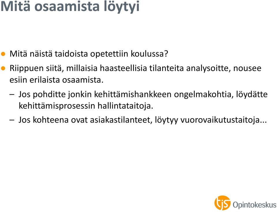 erilaista osaamista.