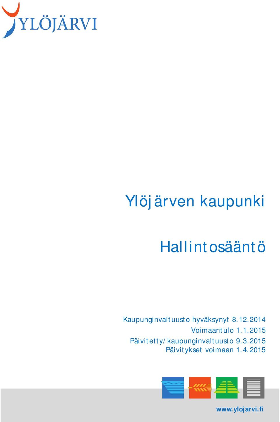 2014 Voimaantulo 1.1.2015 Päivitetty/kaupunginvaltuusto 9.