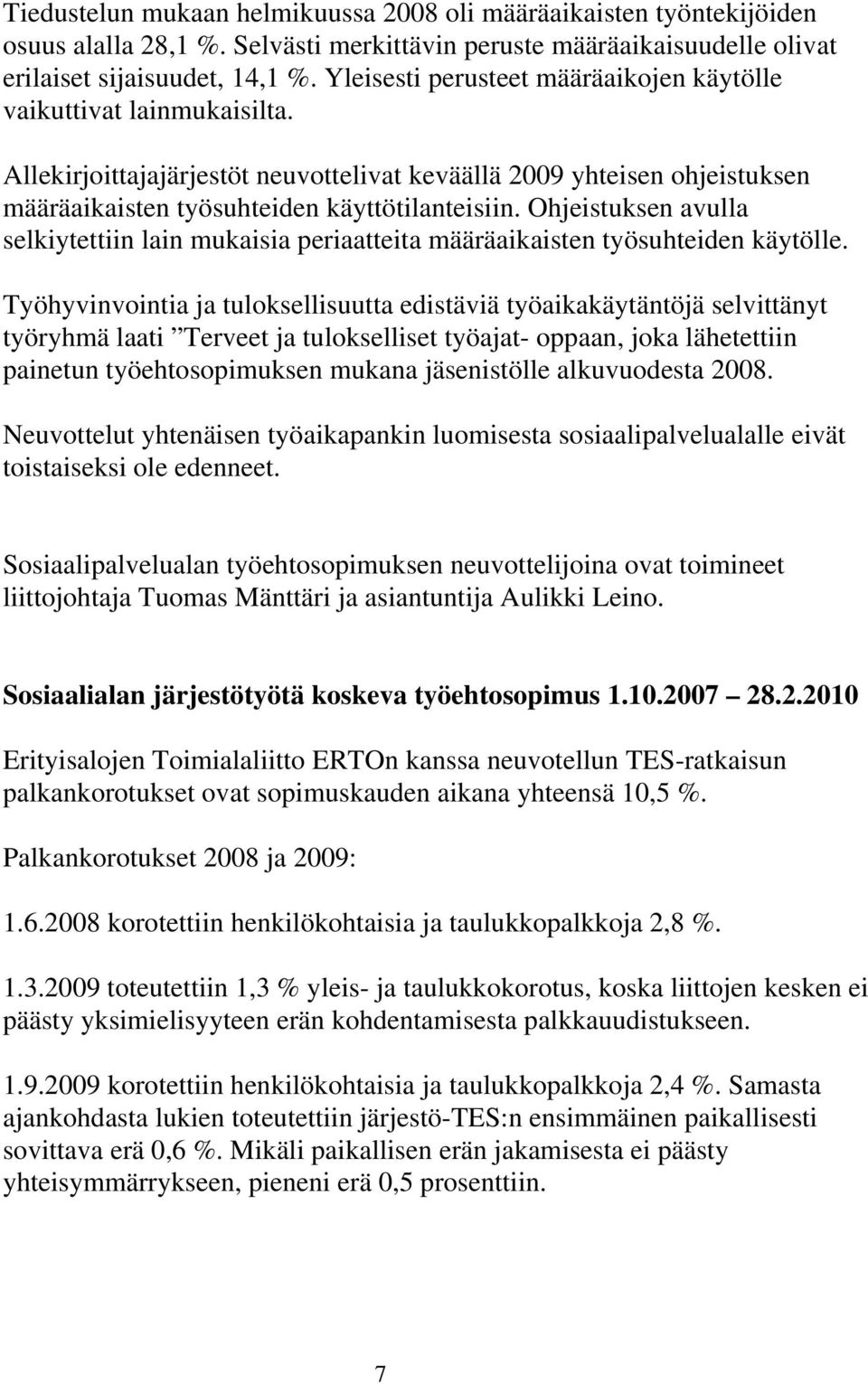 Ohjeistuksen avulla selkiytettiin lain mukaisia periaatteita määräaikaisten työsuhteiden käytölle.