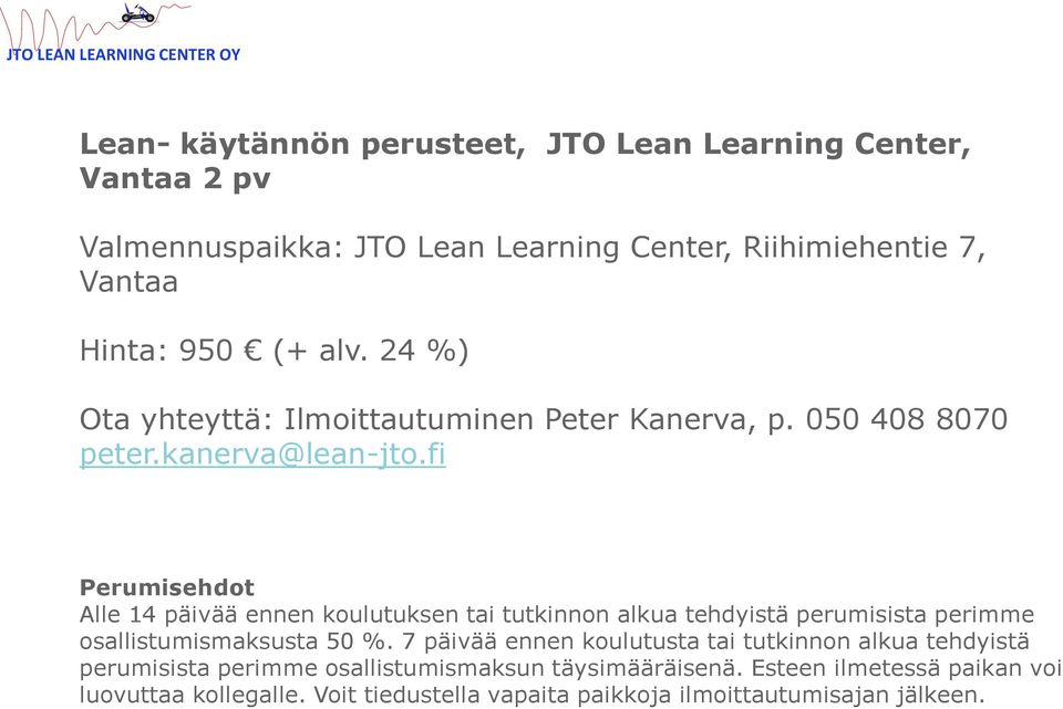 fi Perumisehdot Alle 14 päivää ennen koulutuksen tai tutkinnon alkua tehdyistä perumisista perimme osallistumismaksusta 50 %.