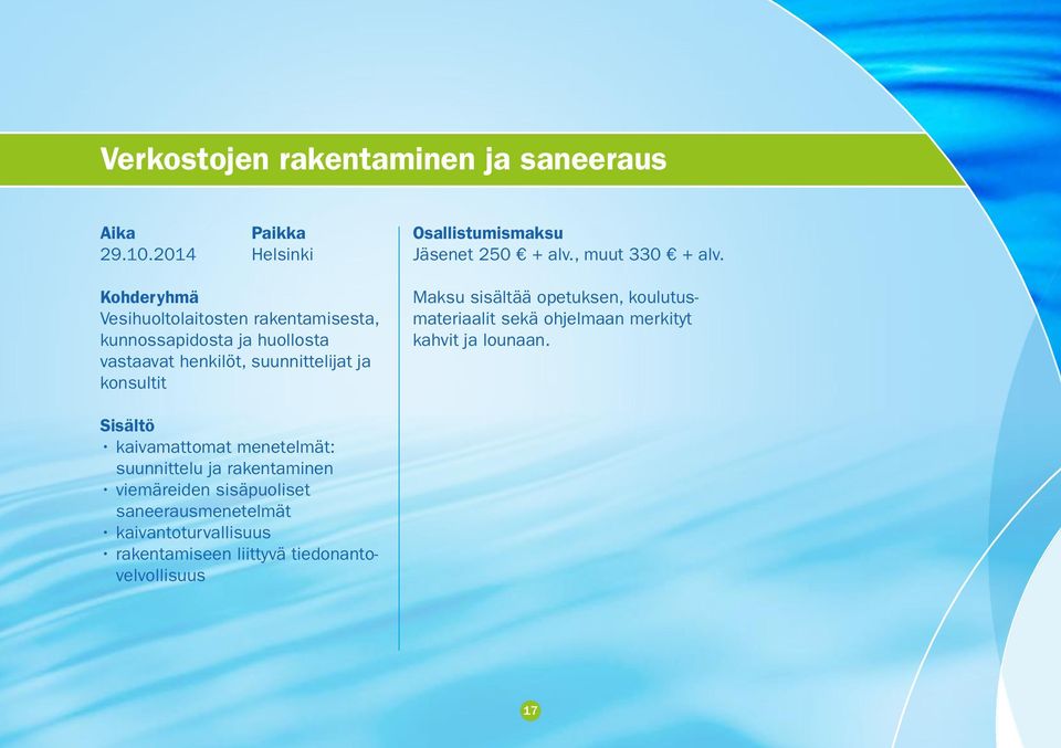 konsultit Jäsenet 250 + alv., muut 330 + alv.