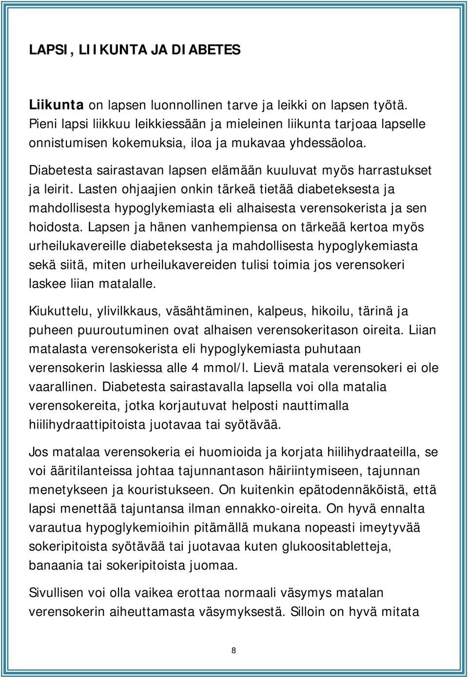 Diabetesta sairastavan lapsen elämään kuuluvat myös harrastukset ja leirit.