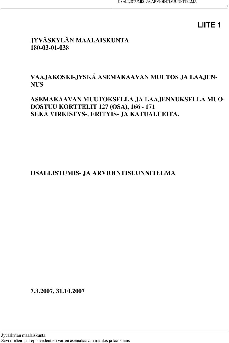 LAAJENNUKSELLA MUO- DOSTUU KORTTELIT 127 (OSA), 166-171 SEKÄ