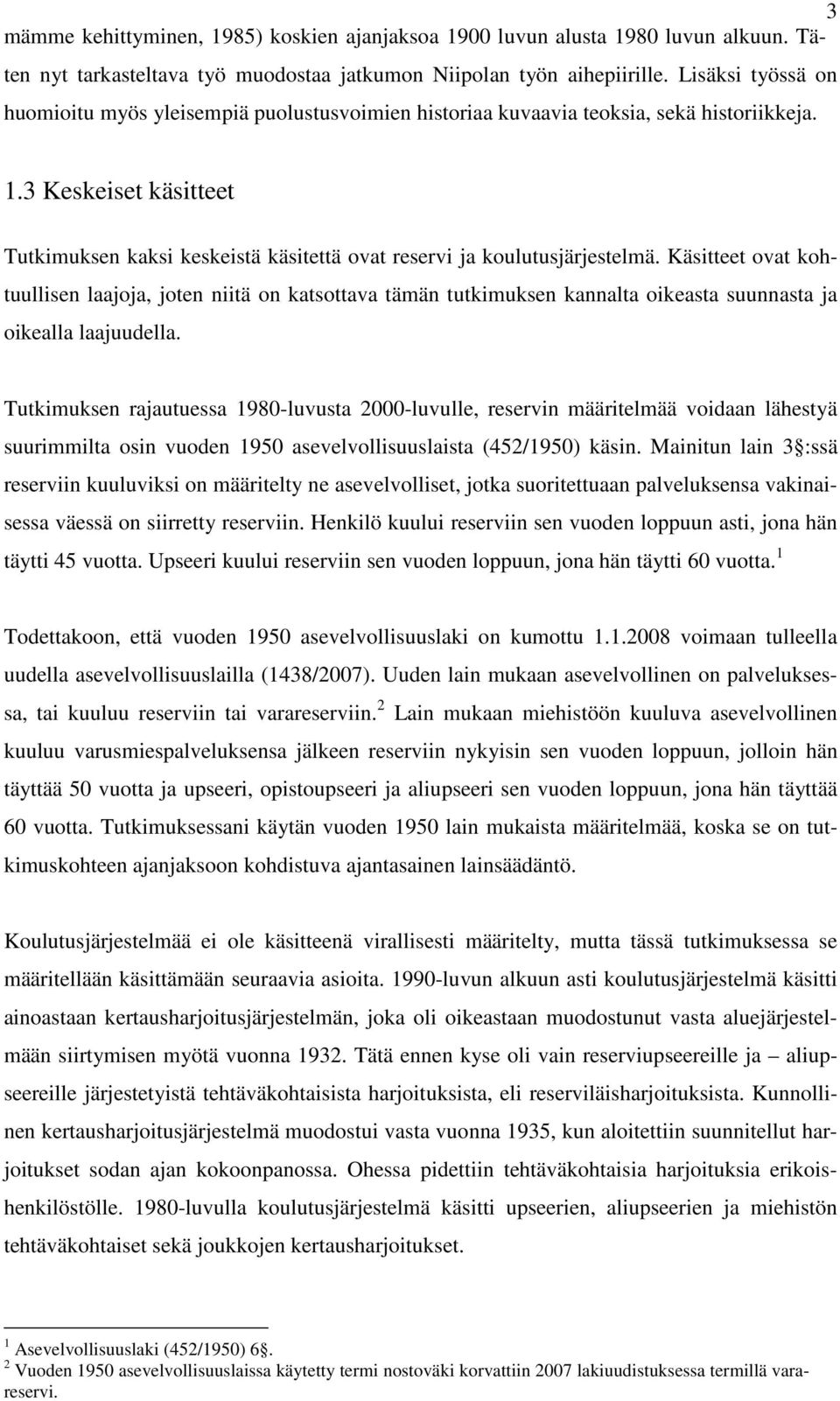 3 Keskeiset käsitteet Tutkimuksen kaksi keskeistä käsitettä ovat reservi ja koulutusjärjestelmä.