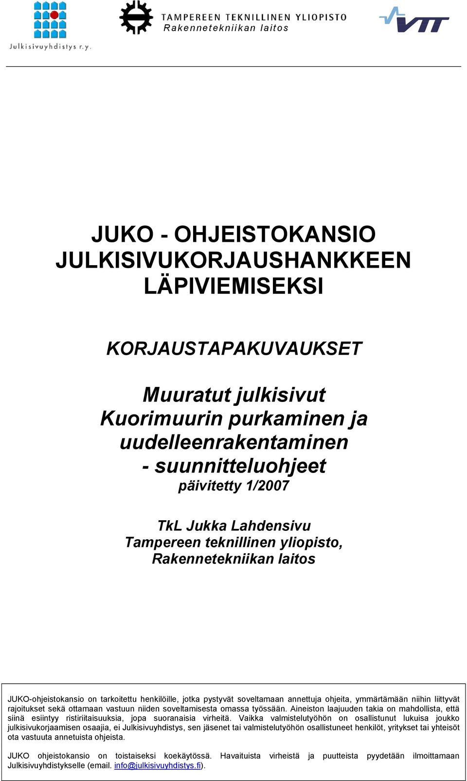 ymmärtämään niihin liittyvät rajoitukset sekä ottamaan vastuun niiden soveltamisesta omassa työssään.