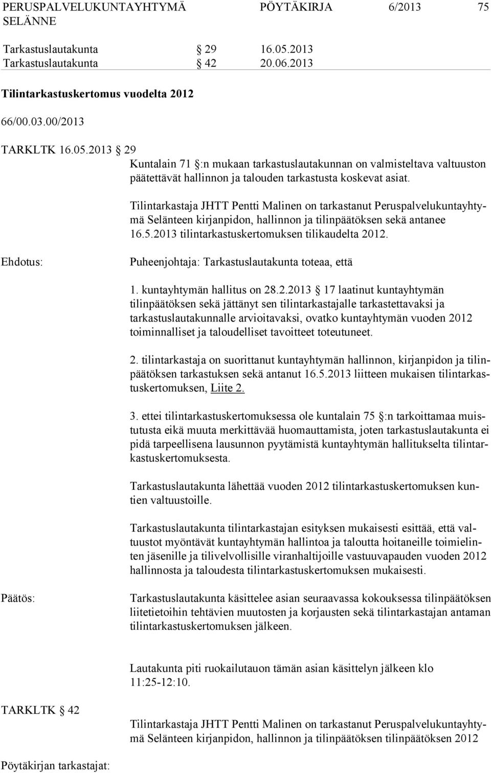 Puheenjohtaja: Tarkastuslautakunta toteaa, että 1. kuntayhtymän hallitus on 28