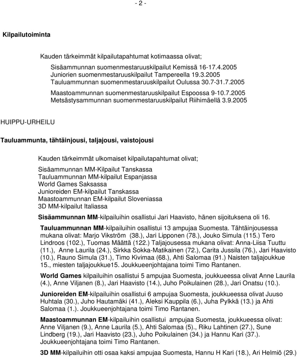 10.7.2005 Metsästysammunnan suomenmestaruuskilpailut Riihimäellä 3.9.