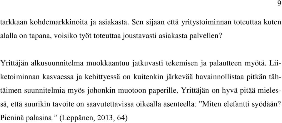 9 Yrittäjän alkusuunnitelma muokkaantuu jatkuvasti tekemisen ja palautteen myötä.