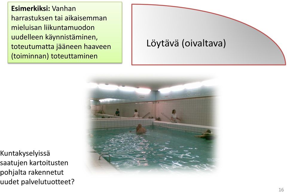 haaveen (toiminnan) toteuttaminen Löytävä (oivaltava)