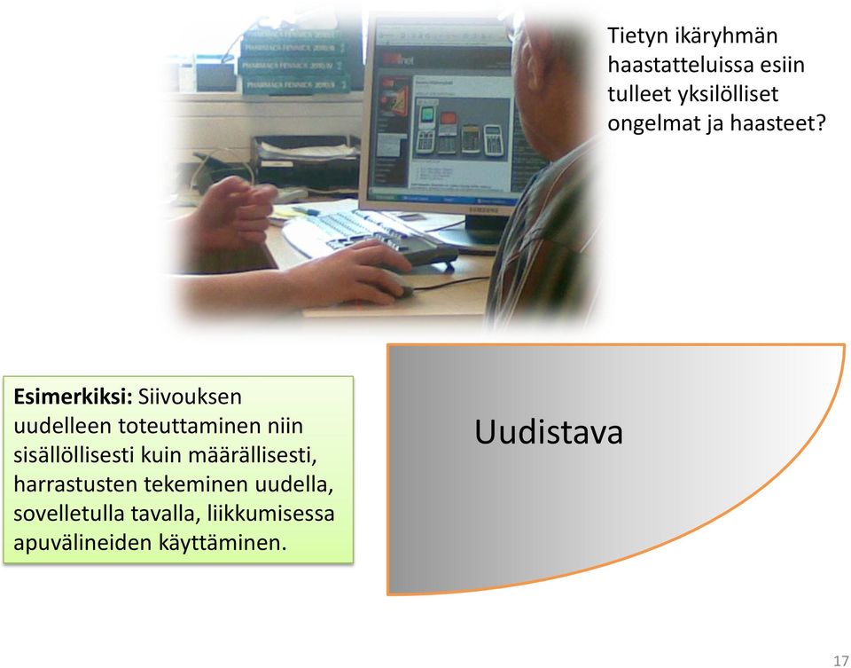 Esimerkiksi: Siivouksen uudelleen toteuttaminen niin sisällöllisesti