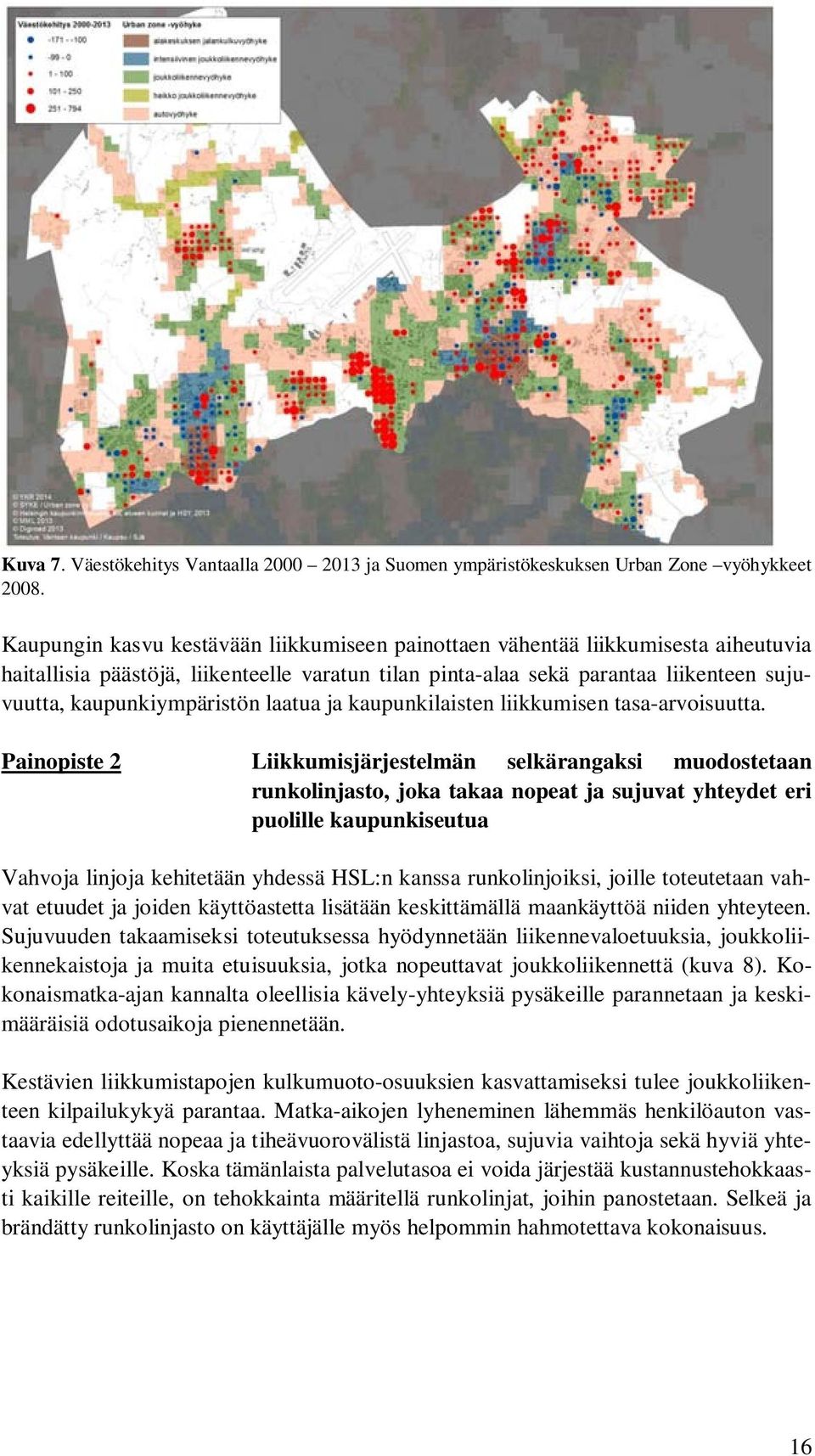 laatua ja kaupunkilaisten liikkumisen tasa-arvoisuutta.