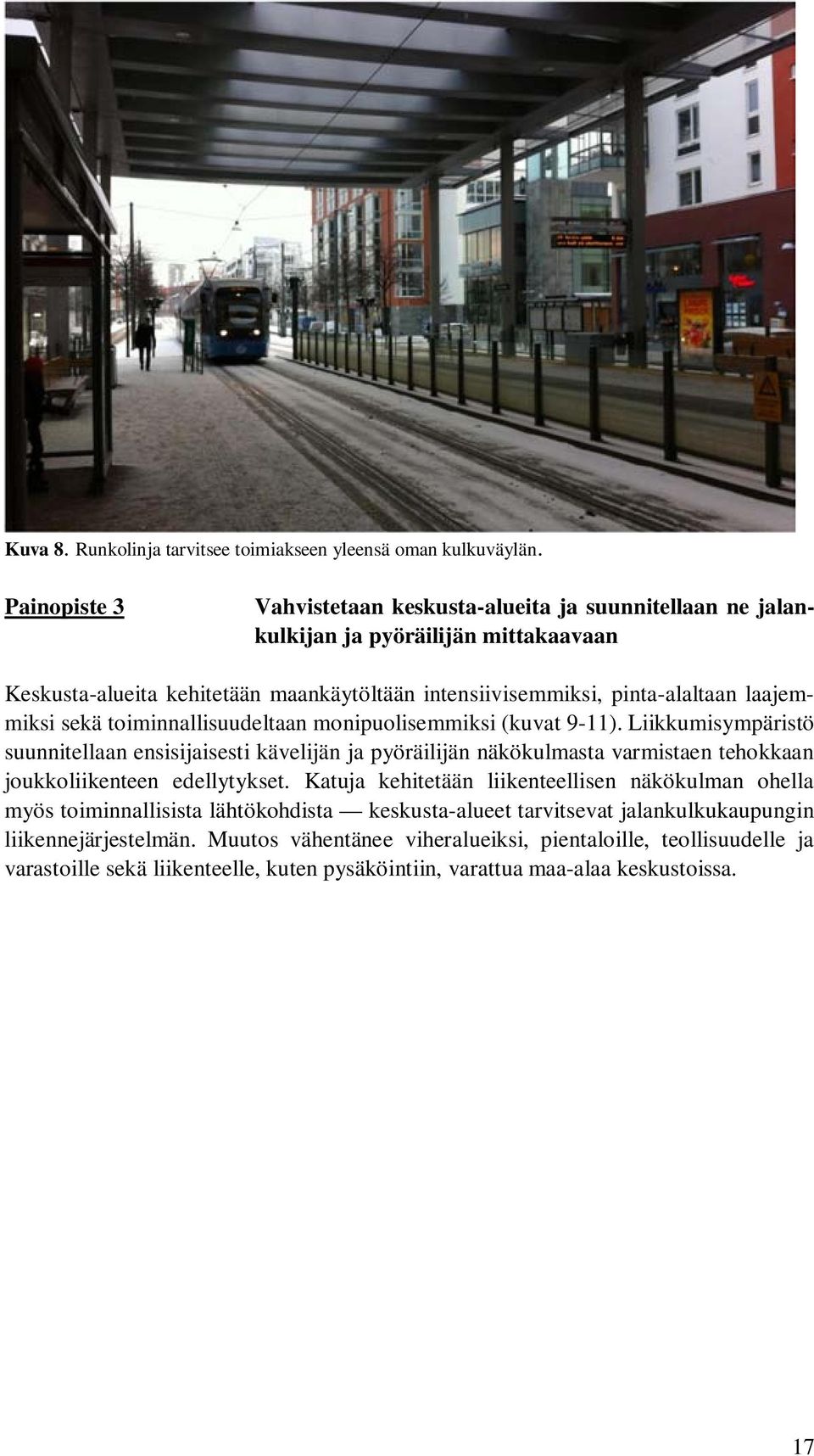 laajemmiksi sekä toiminnallisuudeltaan monipuolisemmiksi (kuvat 9-11).