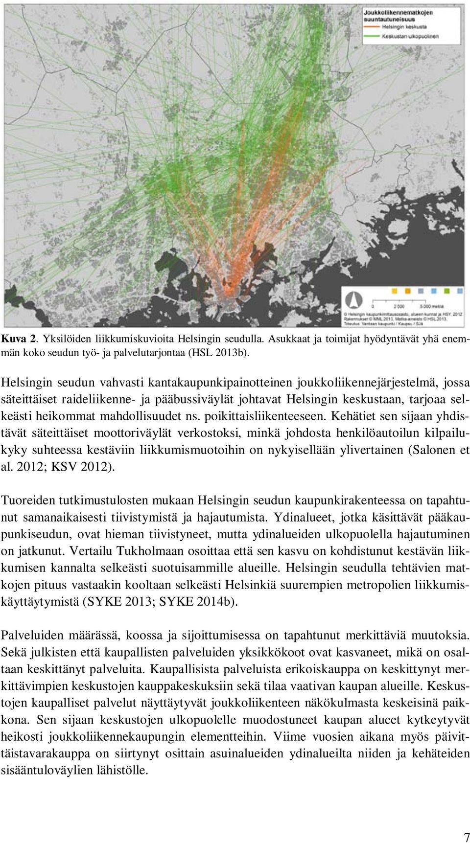 mahdollisuudet ns. poikittaisliikenteeseen.