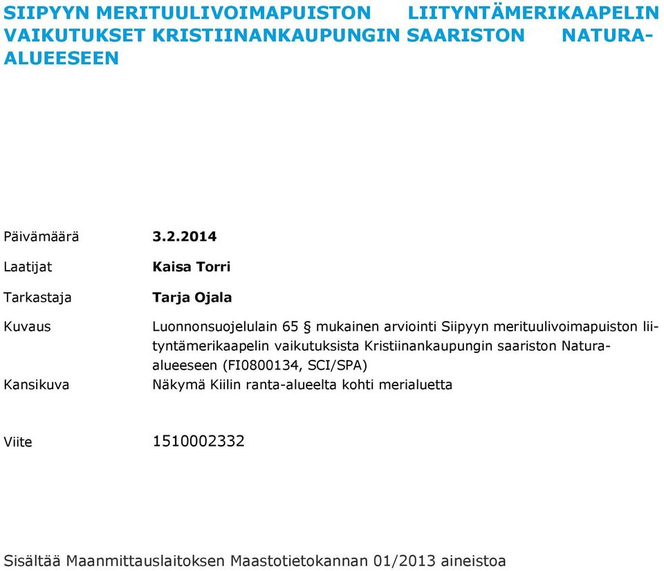 merituulivoimapuiston liityntämerikaapelin vaikutuksista Kristiinankaupungin saariston Naturaalueeseen (FI0800134, SCI/SPA)
