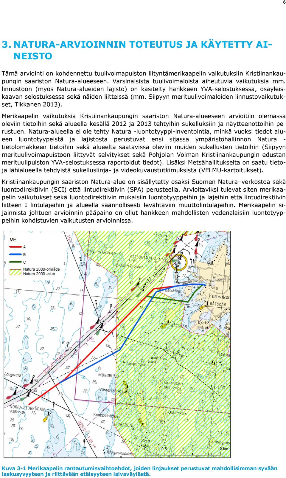 Siipyyn merituulivoimaloiden linnustovaikutukset, Tikkanen 2013).